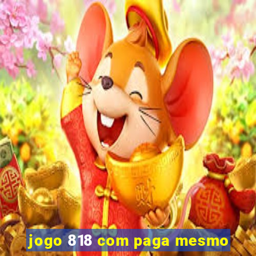 jogo 818 com paga mesmo